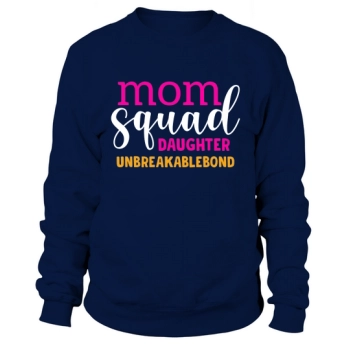 Mom Daughter Squad Unbreakablebond Sweatshirt