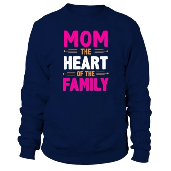 Mom The Heart Of The Family Sweatshirt