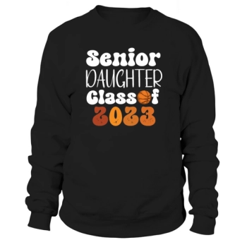 Senior Daughter Class of 2023 Parent Basketball Sweatshirt