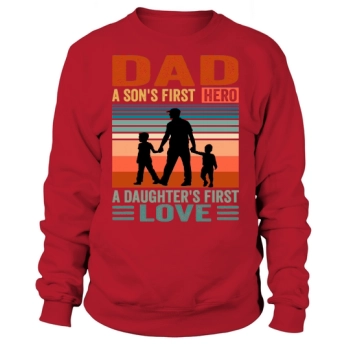 Daddy A Sons First Hero A Daughters First Love Sweatshirt