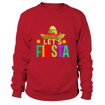 Let Fiesta Cinco De Mayo Sweatshirt