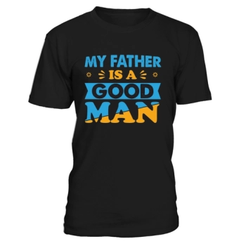 MY DAD IS A GOOD MAN