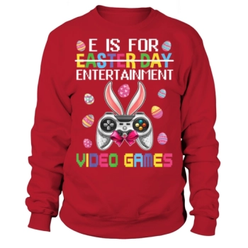 E Is For Entertainment Video Games Easter Day Sweatshirt