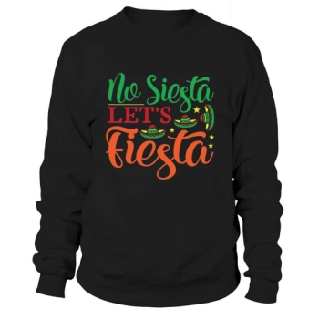 No Siesta Let Fiesta Sweatshirt