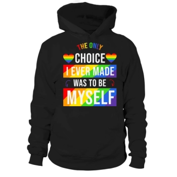 The Only Choice I Ever Made Was To Be Myself Hoodies