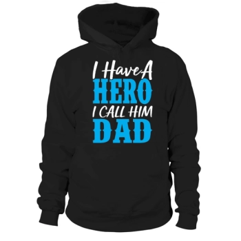 I HAVE A HERO I CALL HIM DAD Hoodies