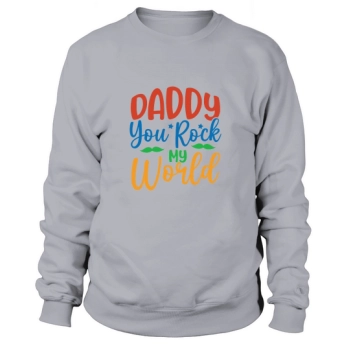 Daddy You Rock My World Sweatshirt