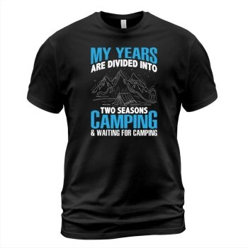 My years are divided into two seasons: camping & waiting for camping.