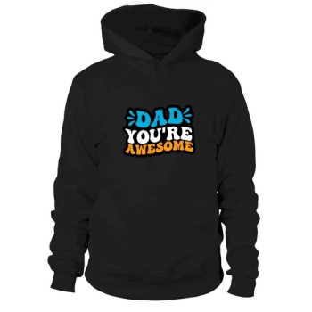 Dad Youre Awesome Hoodies