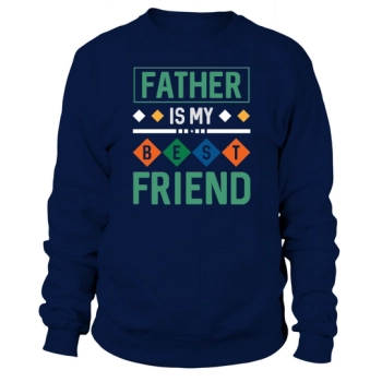 Dad Is My Best Friend Sweatshirt