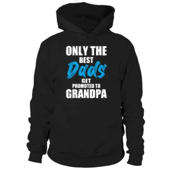 Only the best dads get promoted to Grandpa Hoodies
