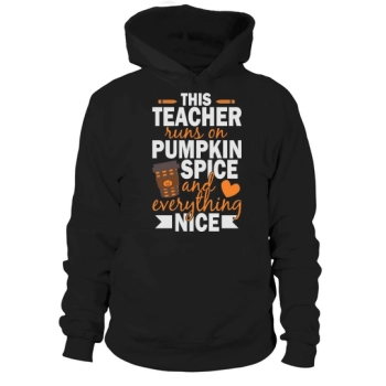 This Teacher Runs On Pumpkin Spice And Everything Nice Halloween Hoodies