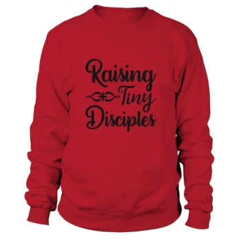 Raising Tiny Disciples Sweatshirt