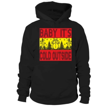 Baby its cold outside Christmas Hoodies