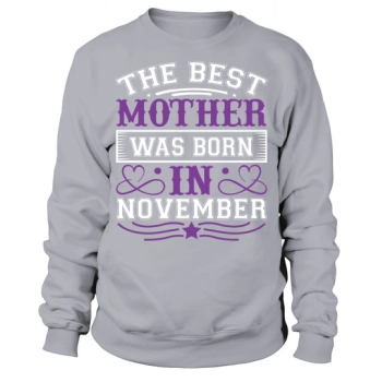 The best mom was born in November Sweatshirt