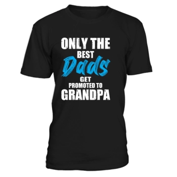 Only the best dads get promoted to grandpa.