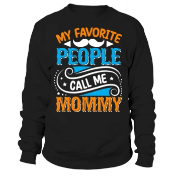 My Favorite People Call Me Mommy Sweatshirt