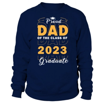 Proud Dad Family Class of 2023 Graduate Sweatshirt