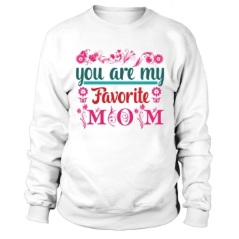 You are my favorite mommy Sweatshirt