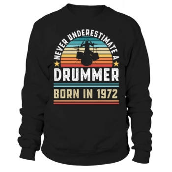 Drummer Born 1972 50th Birthday Drumming Gift Sweatshirt