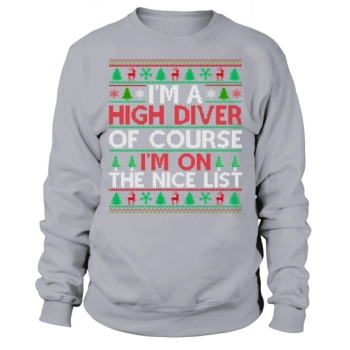 Im a High Diver of course im on the nice list High Diver Ugly Christmas Sweatshirt