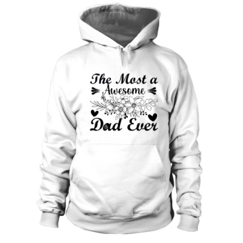 The Most Awesome Dad Ever Hoodies