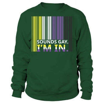 Sounds Gay Im In Barcode Sweatshirt