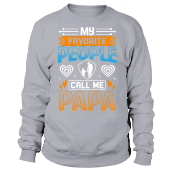 My favorite people call me Dad Sweatshirt