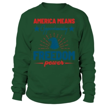 America Is Opportunity Freedom Power Sweatshirt