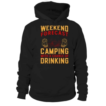 Weekend forecast camping with a chance of drinking Hoodies