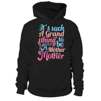 Its Such A Great Thing To Be A Mother Of A Mother Hoodies