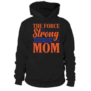 The power is strong with this mom Hoodies