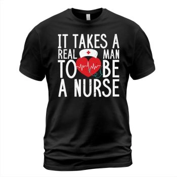 It takes a real man to be a nurse