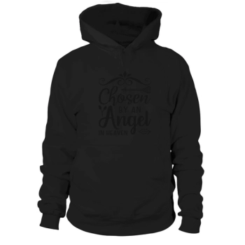 Chosen By An Angel In Heaven Hoodies