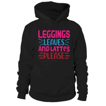 Leggings, leaves and lattes PLease Hoodies