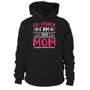 Oh Honey I Am That Mom Hoodies