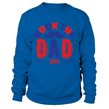 Rock The Dad Bod Sweatshirt