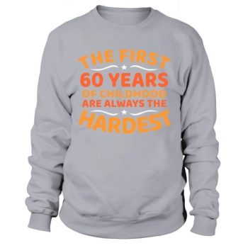 The First 60 Years 60th Birthday Sweatshirt