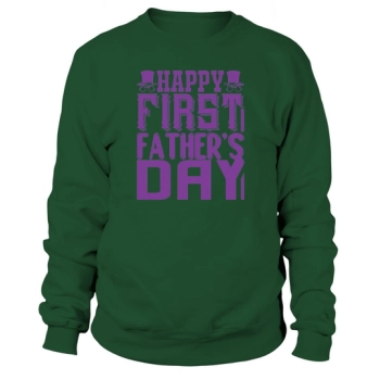 Happy First Father's Day Sweatshirt