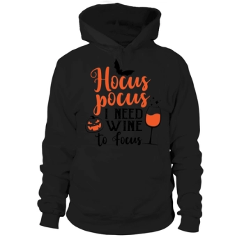 Hocus pocus I need wine to focus Hoodies