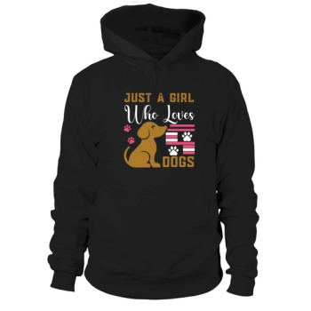 Dog Quotes Just a girl who loves Hoodies