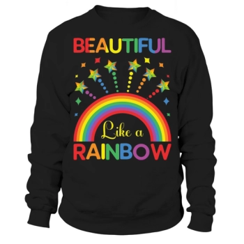 Beautiful Like A RainBow LGBT Sweatshirt