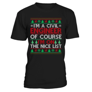 Im a civil engineer of course im on the nice list Ugly Christmas