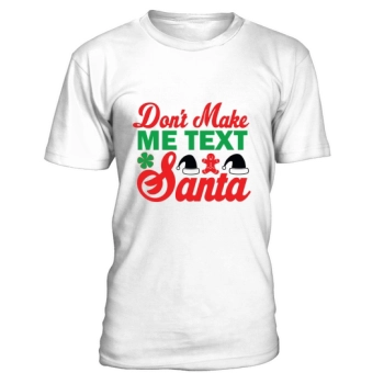 Don't Make Me Text Santa Merry Christmas