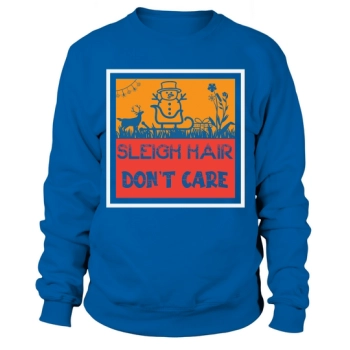 Sleigh Hair Dont Care Christmas Sweatshirt