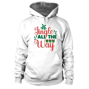 Jingle All The Way Merry Christmas Hoodies