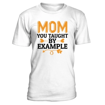 Mom, you taught by example