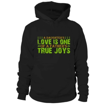 A Daughter's Love Is One of a Father's True Joys Hoodies