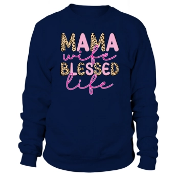 Mama Wife Blessed Life Sweatshirt