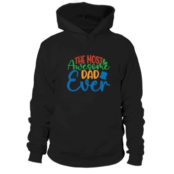 The Greatest Dad Ever Hoodies